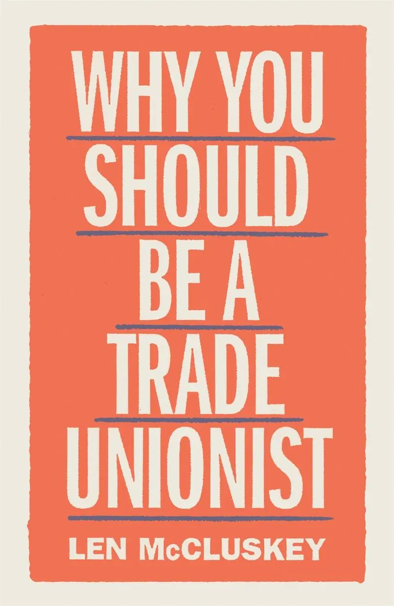 Cover: 9781788737876 | Why You Should Be a Trade Unionist | Len McCluskey | Taschenbuch