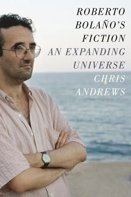 Cover: 9780231168076 | Andrews, C: Roberto Bolano's Fiction | An Expanding Universe | Andrews