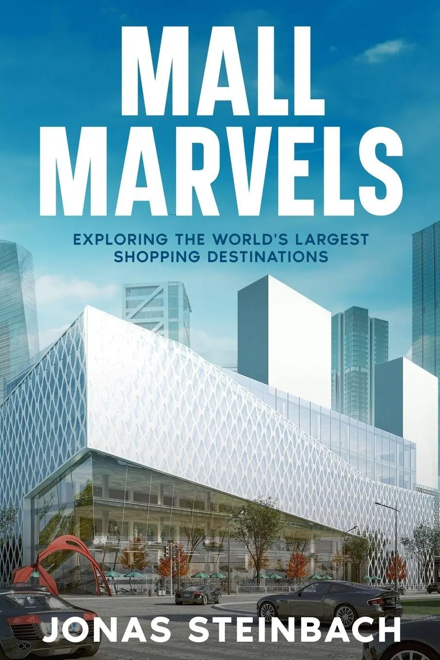 Cover: 9781456658076 | Mall Marvels | Exploring the World's Largest Shopping Destinations
