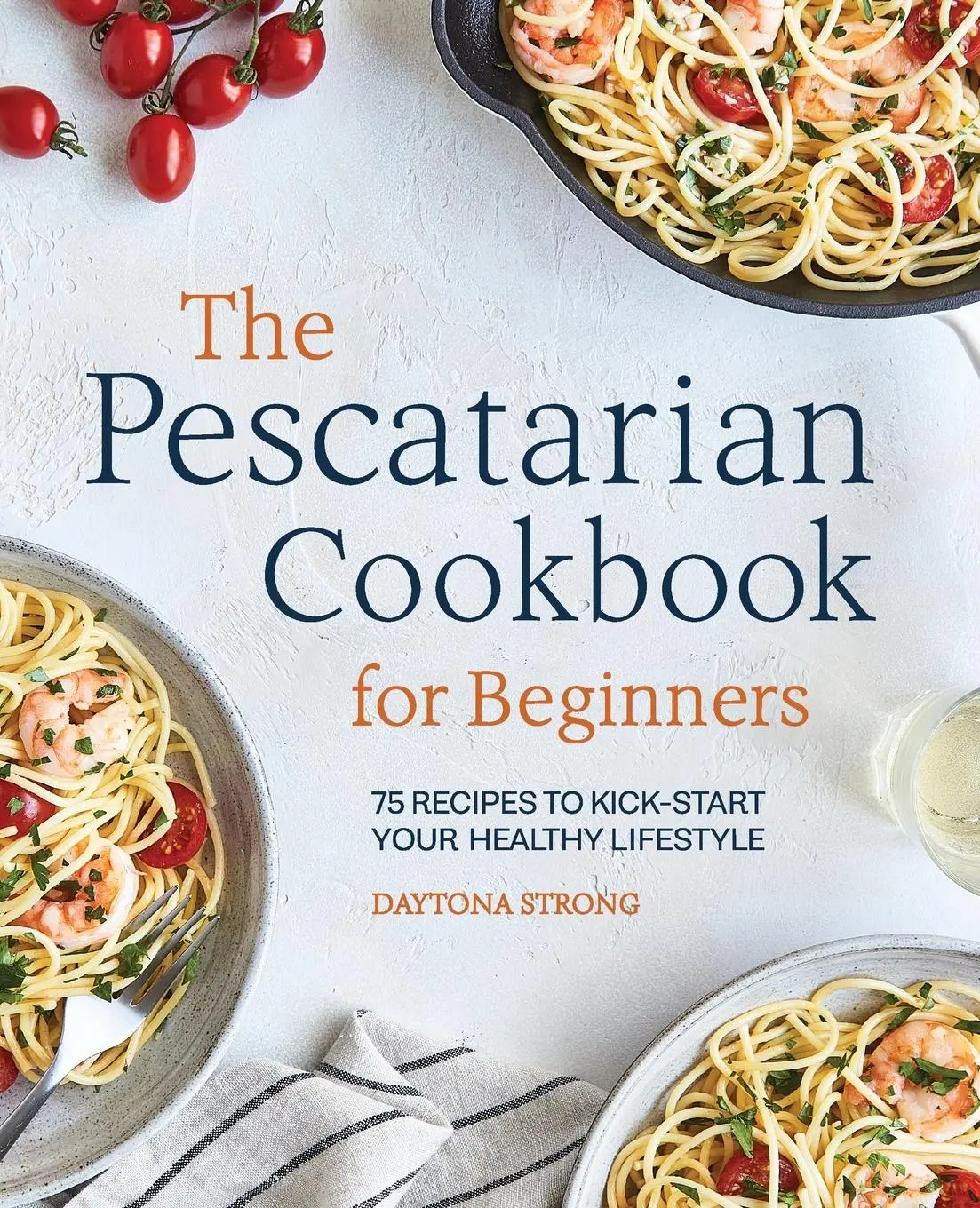 Cover: 9781646118076 | The Pescatarian Cookbook for Beginners | Daytona Strong | Taschenbuch