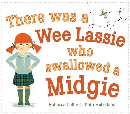 Cover: 9781782508076 | There Was a Wee Lassie Who Swallowed a Midgie | Rebecca Colby | Buch