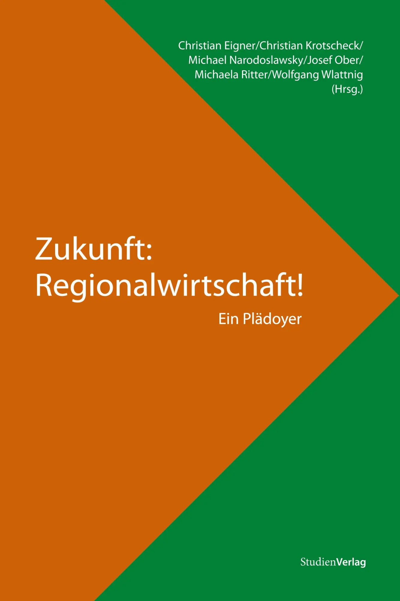 Cover: 9783706548076 | Zukunft: Regionalwirtschaft! | Ein Plädoyer | Christian Eigner (u. a.)
