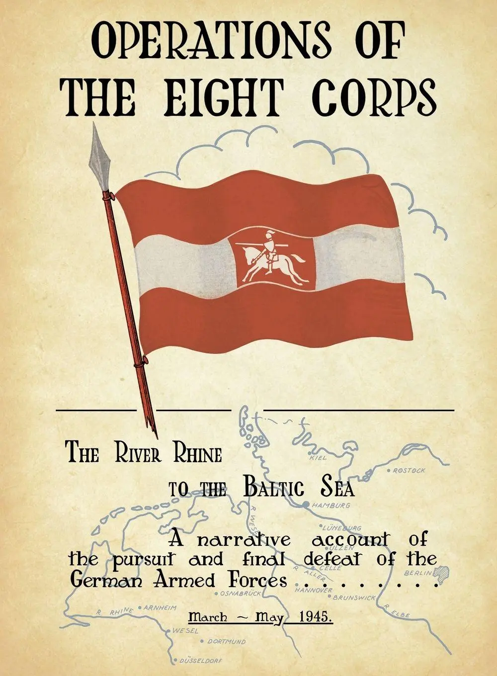 Cover: 9781474538176 | OPERATIONS OF THE EIGHTH CORPS The River Rhine to the Baltic Sea. A...
