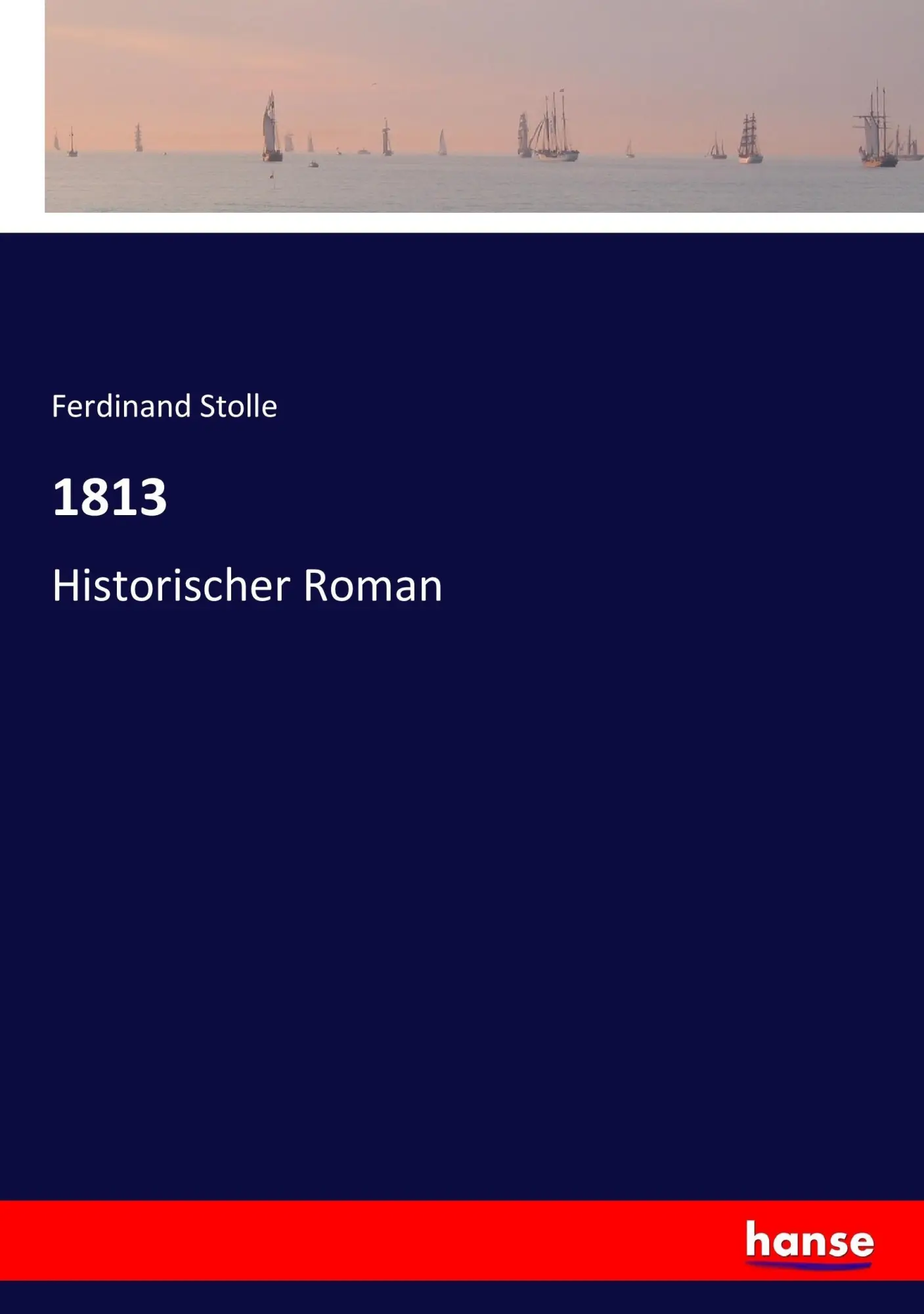 Cover: 9783744608176 | 1813 | Historischer Roman | Ferdinand Stolle | Taschenbuch | 224 S.