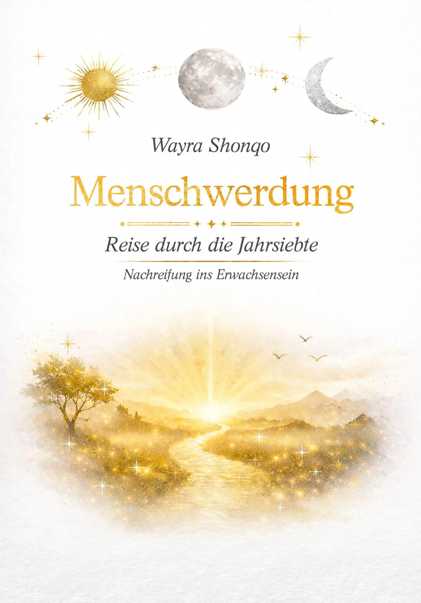 Cover: 9783911608176 | Menschwerdung | Reise durch die Jahrsiebte | Wayra Shonqo | Buch