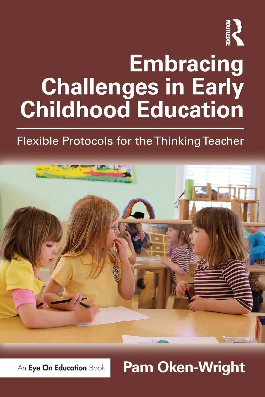 Cover: 9781041038276 | Embracing Challenges in Early Childhood Education | Pam Oken-Wright