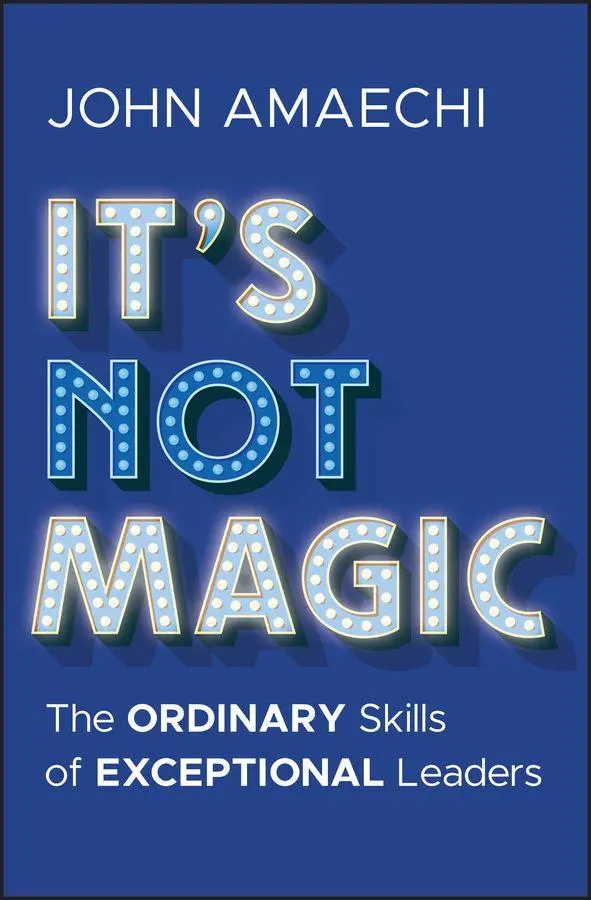 Cover: 9781394338276 | It's Not Magic | The Ordinary Skills of Exceptional Leaders | Amaechi
