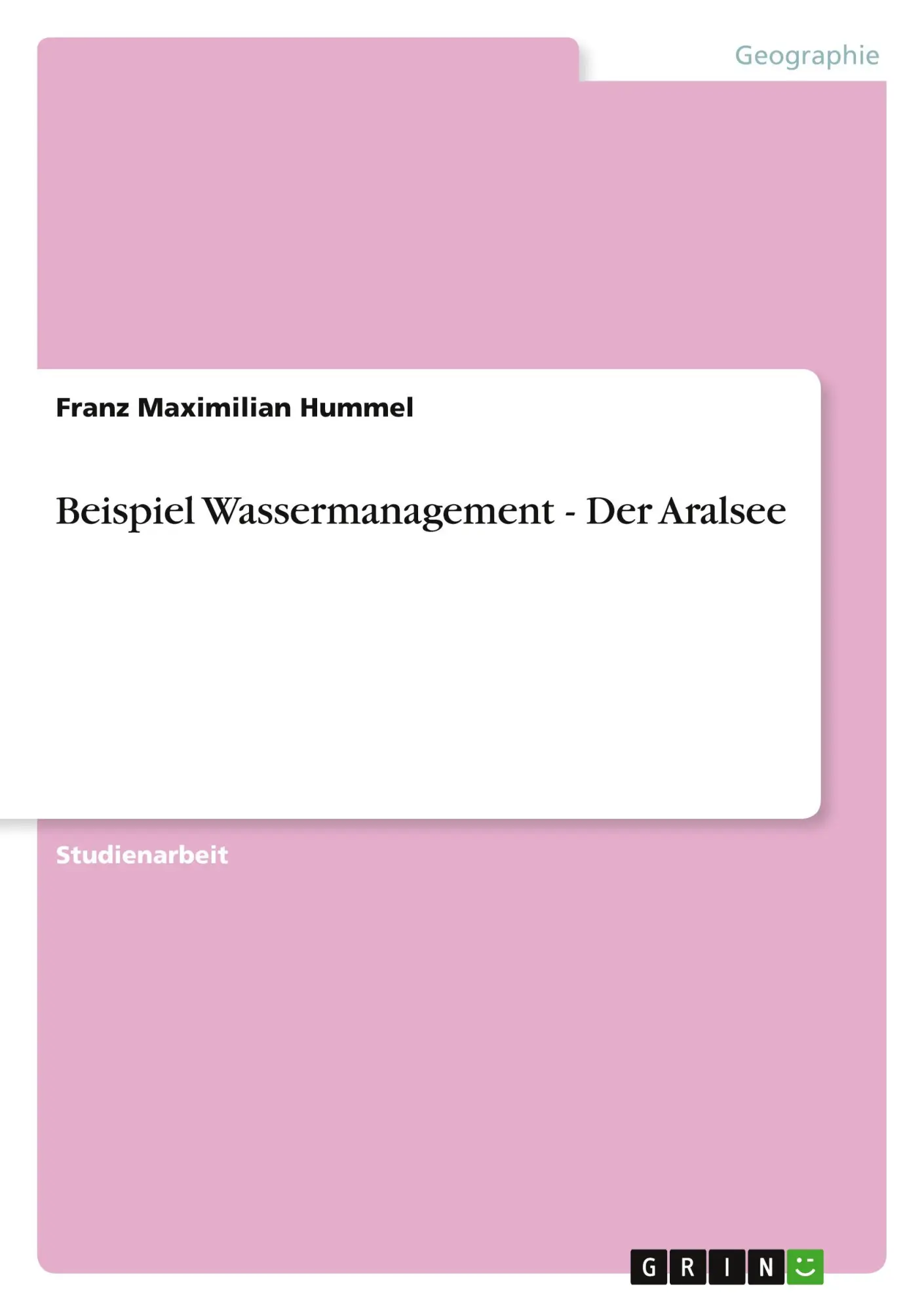 Cover: 9783640628476 | Beispiel Wassermanagement - Der Aralsee | Franz Maximilian Hummel