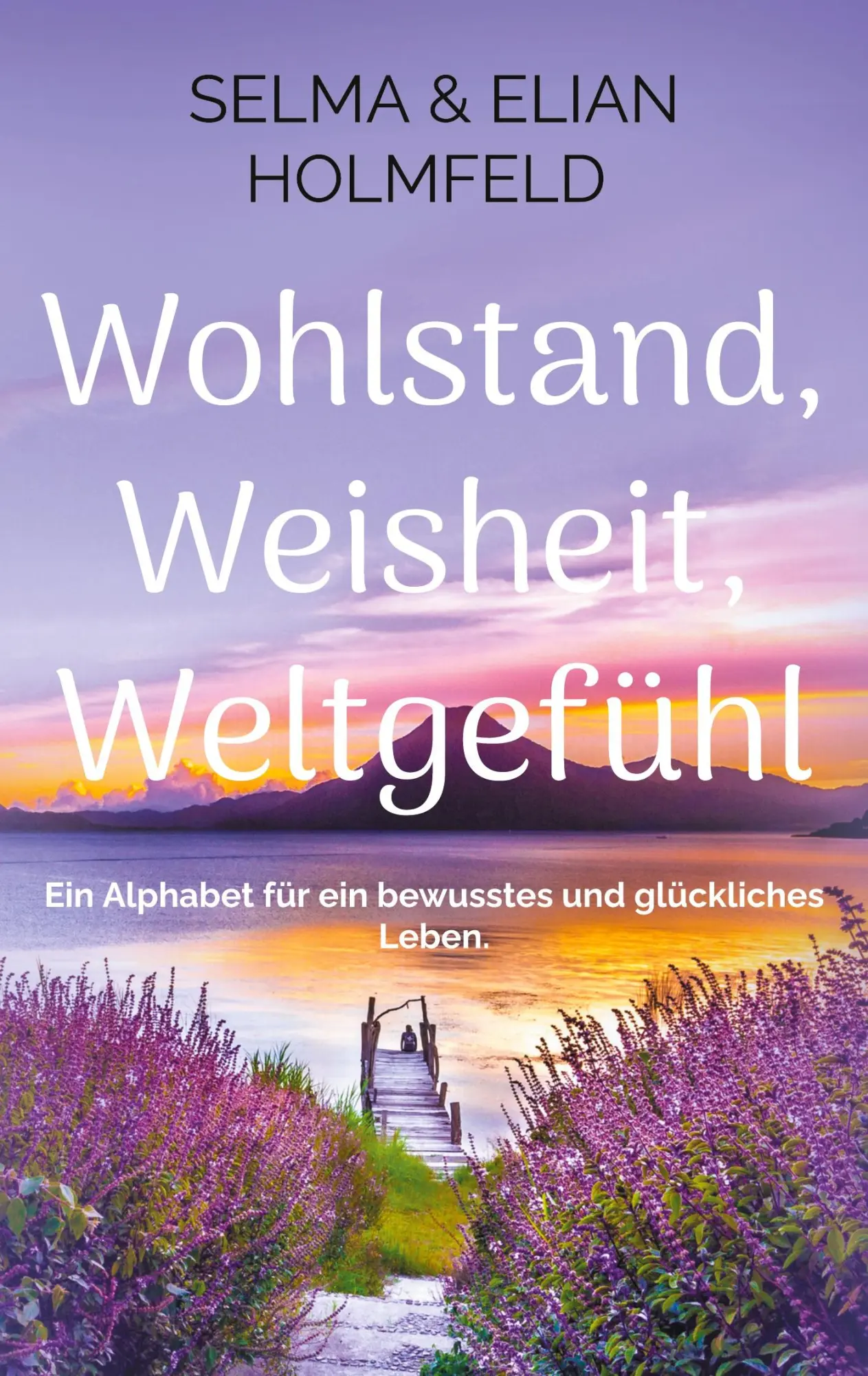 Cover: 9783819228476 | Wohlstand, Weisheit, Weltgefühl | Selma &amp; Elian Holmfeld | Taschenbuch