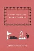 Cover: 9780091918576 | I Never Knew That about London | Christopher Winn | Buch | 287 S.