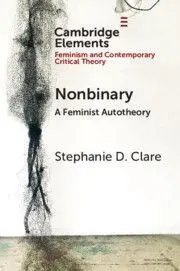 Cover: 9781009278676 | Nonbinary | A Feminist Autotheory | Stephanie D Clare | Taschenbuch