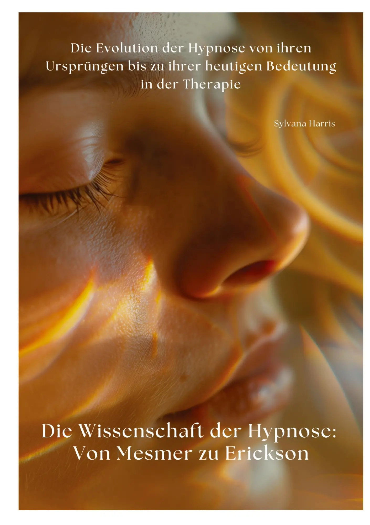 Cover: 9783384368676 | Die Wissenschaft der Hypnose: Von Mesmer zu Erickson | Sylvana Harris