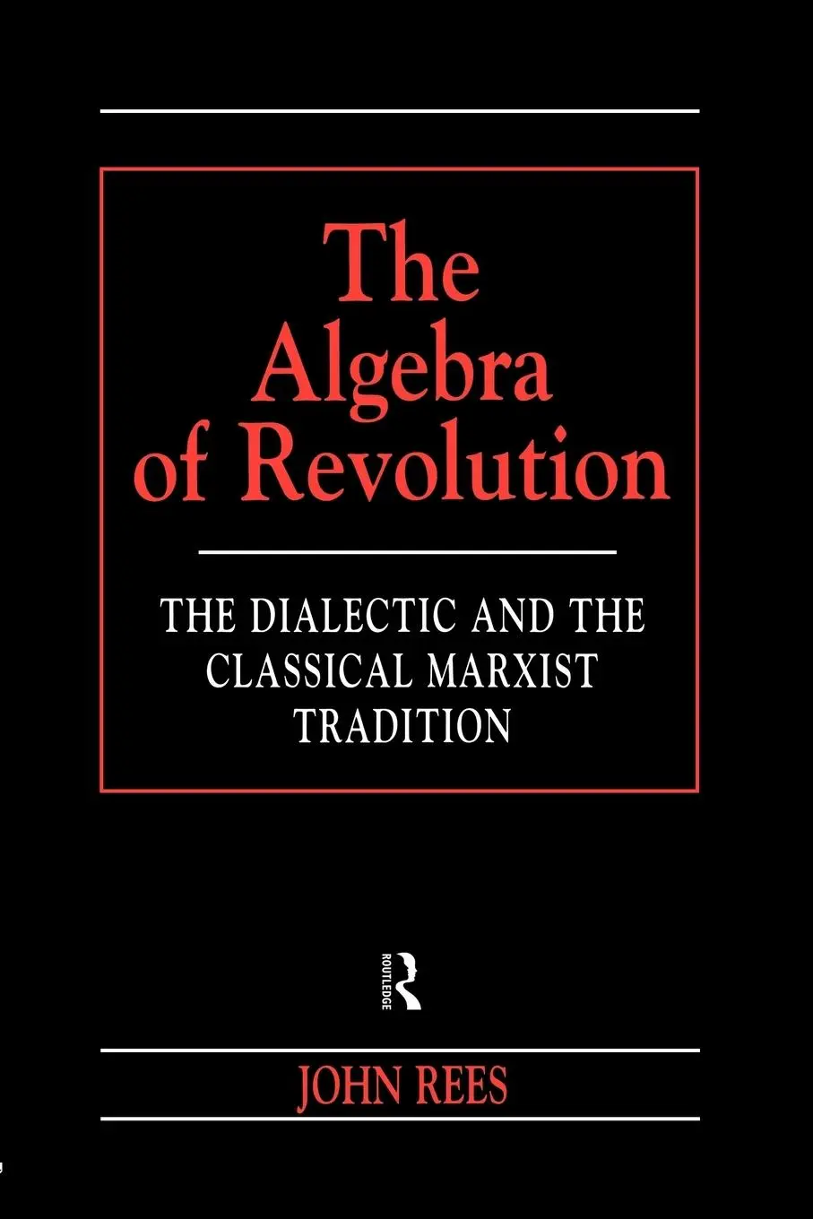 Cover: 9780415198776 | The Algebra of Revolution | John Rees | Taschenbuch | Englisch | 1998