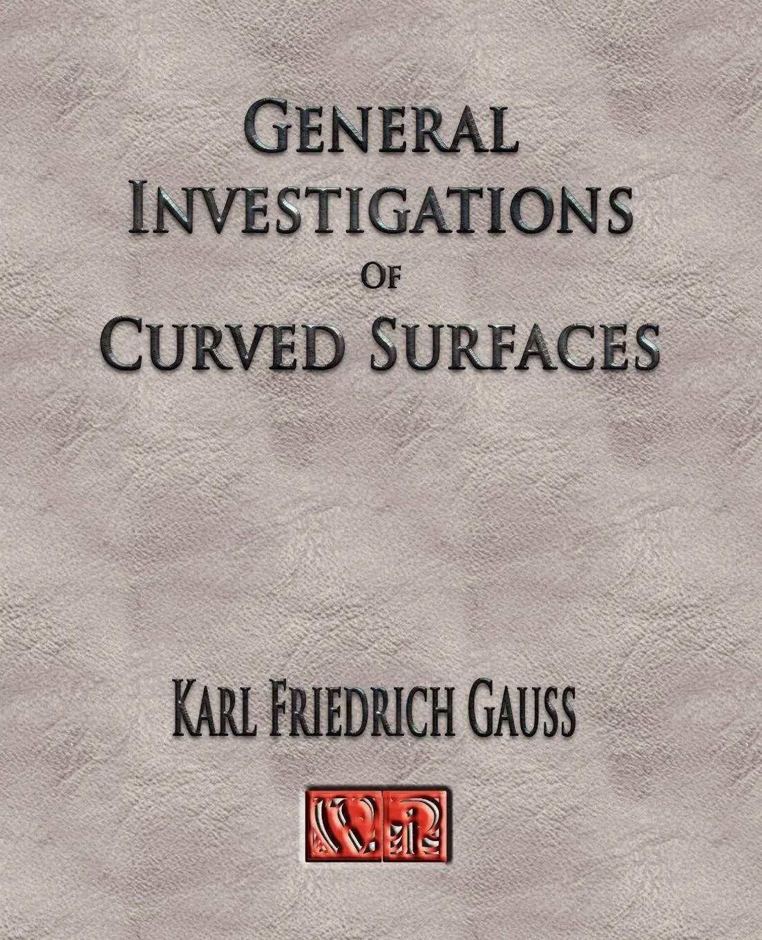 Cover: 9781929148776 | General Investigations Of Curved Surfaces - Unabridged | Gauss | Buch