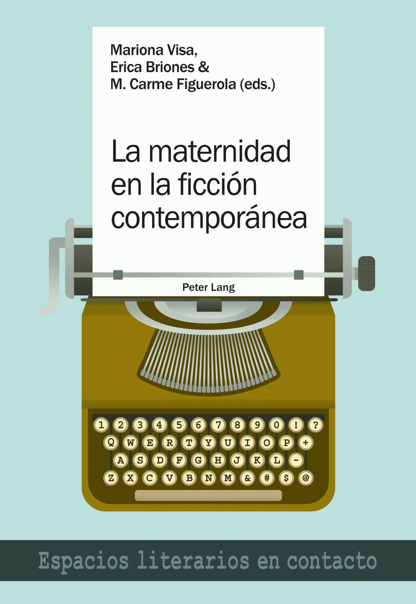 La maternidad en la ficción contemporánea (Espacios Literarios en Contacto, Band 16)