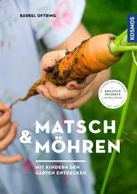 Cover: 9783440168776 | Matsch &amp; Möhren | Mit Kindern den Garten entdecken | Bärbel Oftring