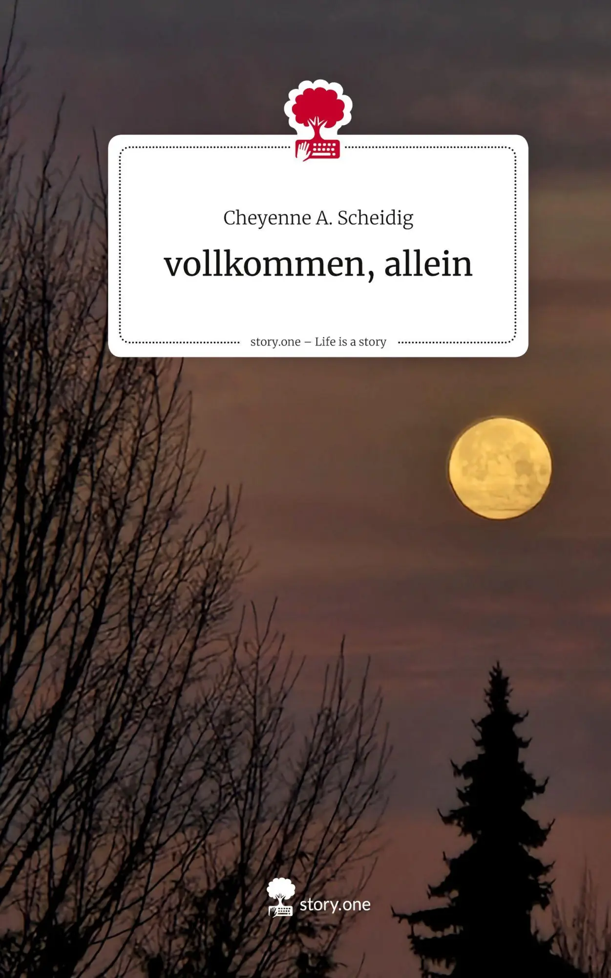 Cover: 9783711598776 | vollkommen, allein. Life is a Story - story.one | Cheyenne A. Scheidig