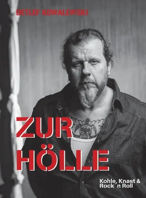 Cover: 9783923838776 | Zur Hölle | Kohle, Knast &amp; Rock´n Roll | Detlef Kowalewski | Buch