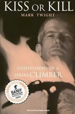 Cover: 9780898868876 | Kiss or Kill | Confessions of a Serial Climber | Mark Twight | Buch