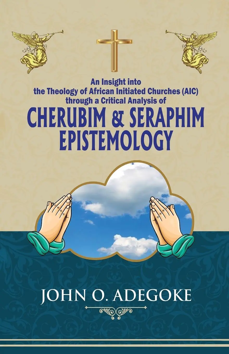 Cover: 9781913438876 | Cherubim &amp; Seraphim Epistemology | John O Adegoke | Taschenbuch | 2025