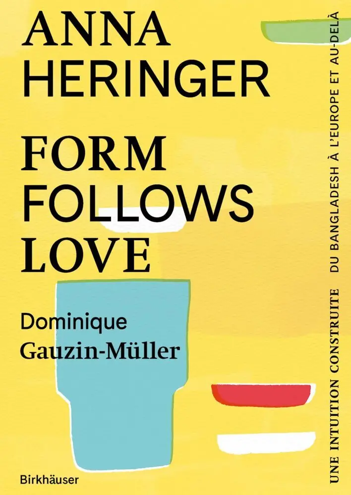 Cover: 9783035628876 | Form Follows Love (Édition française) | Anna Heringer (u. a.) | Buch