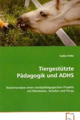 Cover: 9783639008876 | Tiergestützte Pädagogik und ADHS | Saskia Heike | Taschenbuch | 88 S.