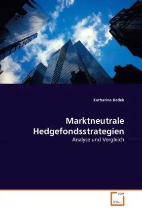 Cover: 9783639318876 | Marktneutrale Hedgefondsstrategien | Analyse und Vergleich | Bedek