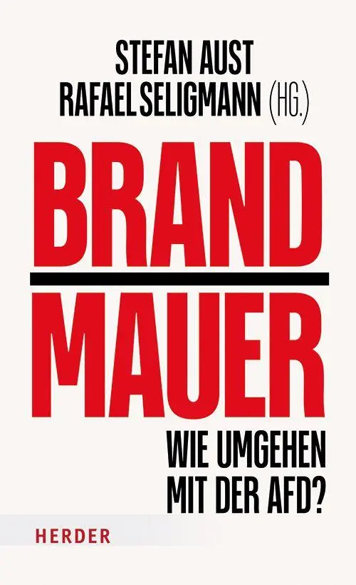 Cover: 9783451038976 | Brandmauer | Wie umgehen mit der AfD? | Stefan Aust (u. a.) | Buch