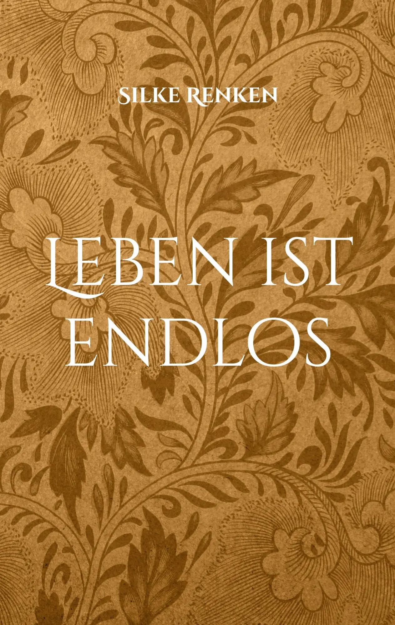 Cover: 9783757808976 | Leben ist endlos | Silke Renken | Taschenbuch | Paperback | 172 S.