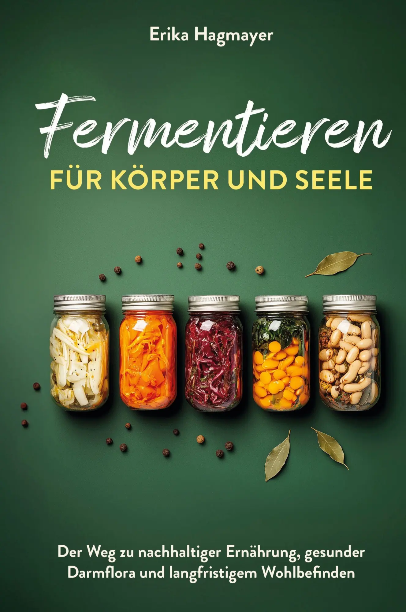 Cover: 9783910258976 | Fermentieren für Körper und Seele | Erika Hagmayer | Buch | 142 S.