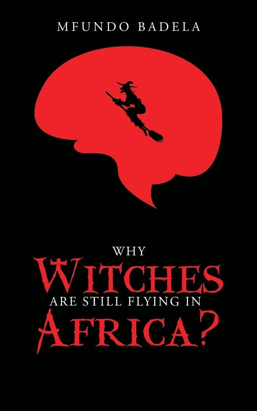 Cover: 9781482809176 | Why Witches Are Still Flying in Africa? | Mfundo Badela | Taschenbuch