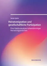 Cover: 9783830949176 | Heiratsmigration und gesellschaftliche Partizipation | Serçin Sahin