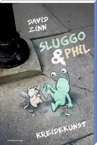 Cover: 9783954629176 | Sluggo &amp; Phil | Kreidekunst | David Zinn | Taschenbuch | 119 S. | 2017