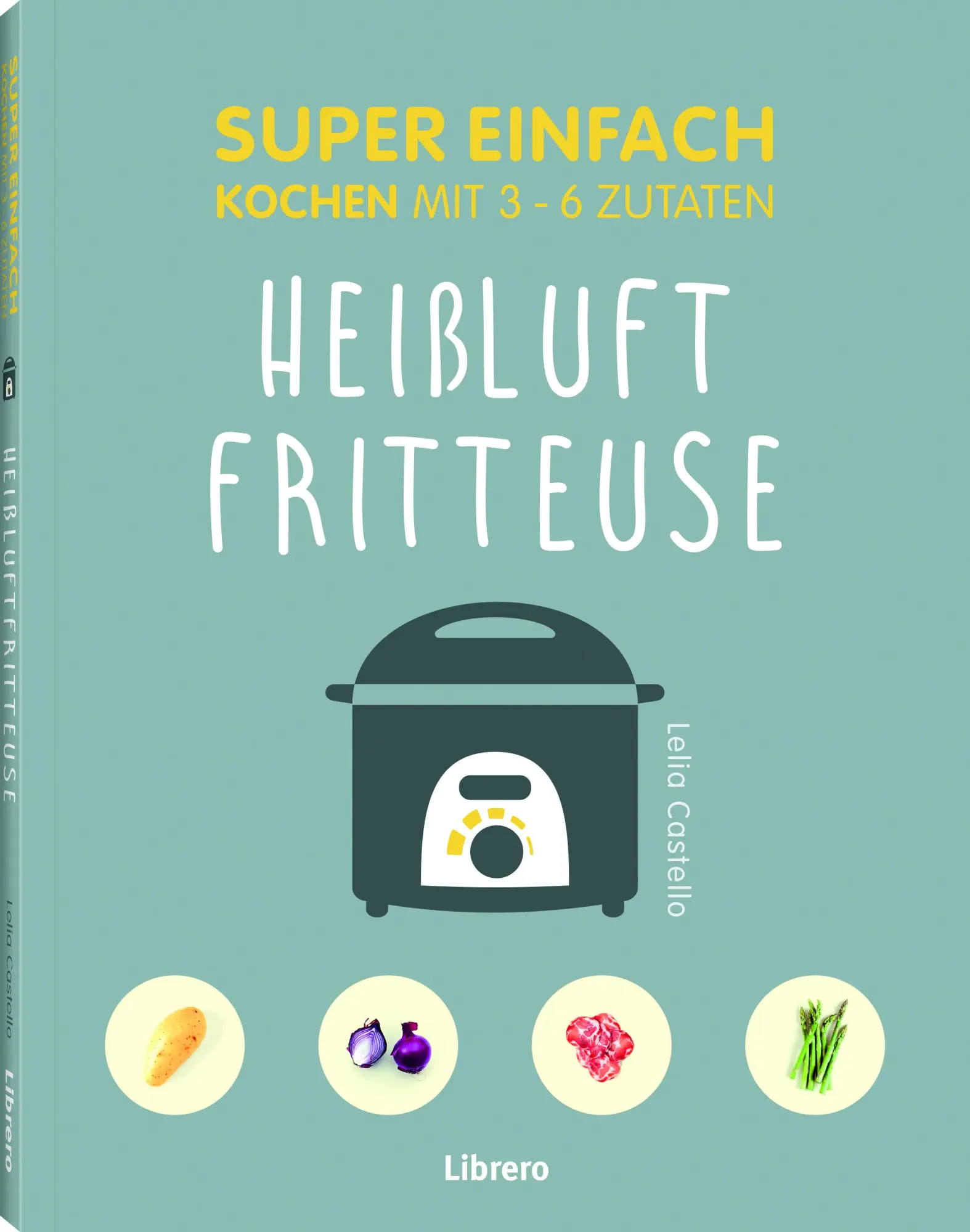 Cover: 9789463599276 | Super Einfach Heißluftfriteuse | Lelila Castello | Taschenbuch | 2022