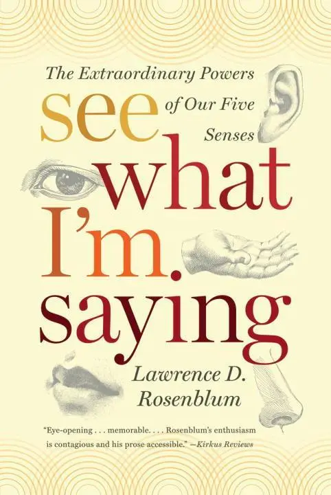 Cover: 9780393339376 | See What I'm Saying: The Extraordinary Powers of Our Five Senses