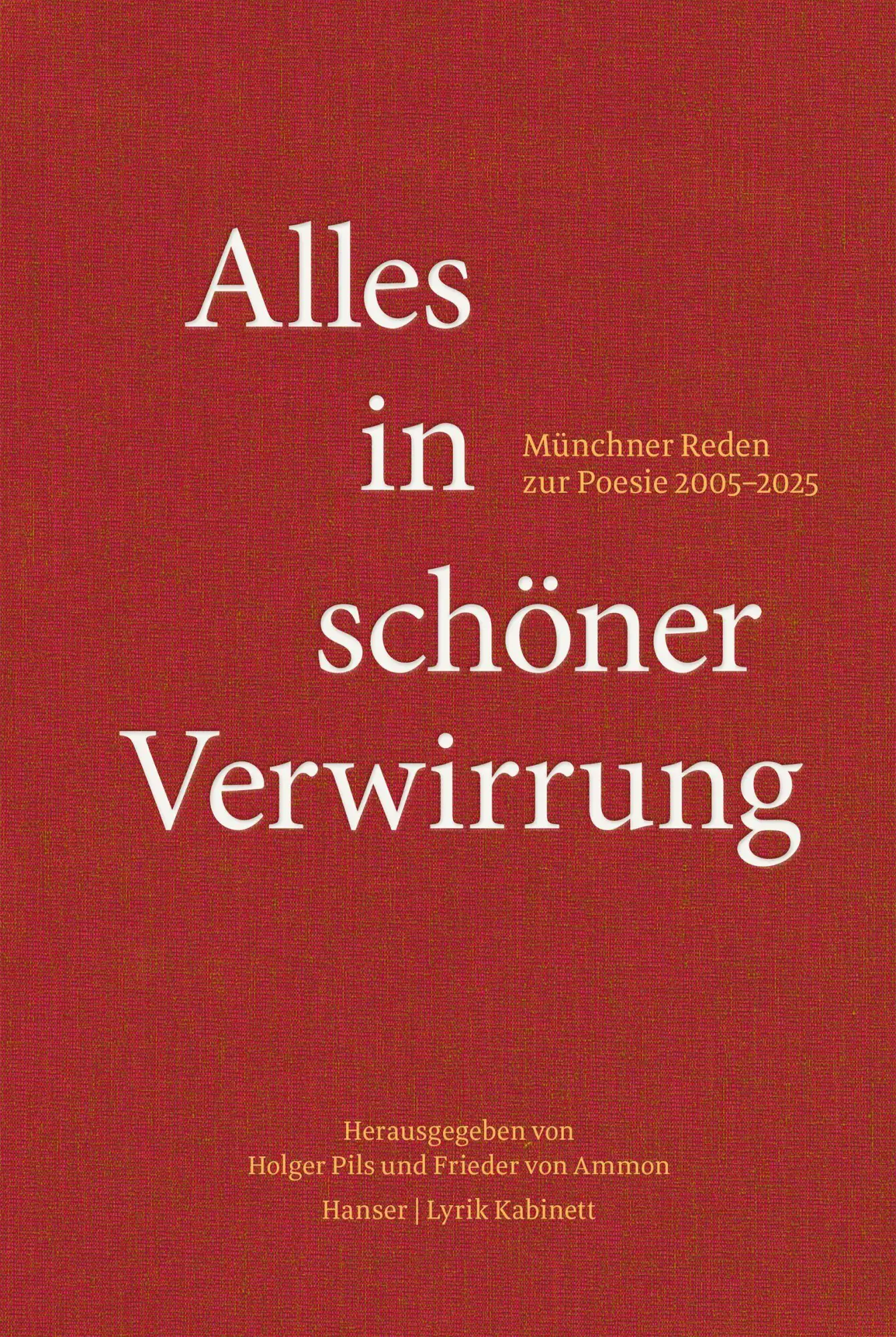 Alles in schöner Verwirrung: Münchner Reden zur Poesie 2005–2025 - Neu