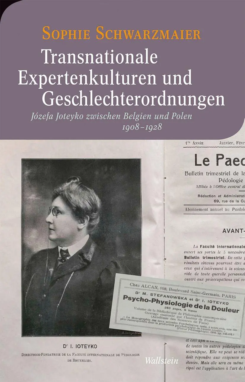 Transnationale Expertenkulturen und Geschlechterordnungen: Józefa Joteyko zwischen Belgien und Polen 1908-1928 (Moderne europäische Geschichte)