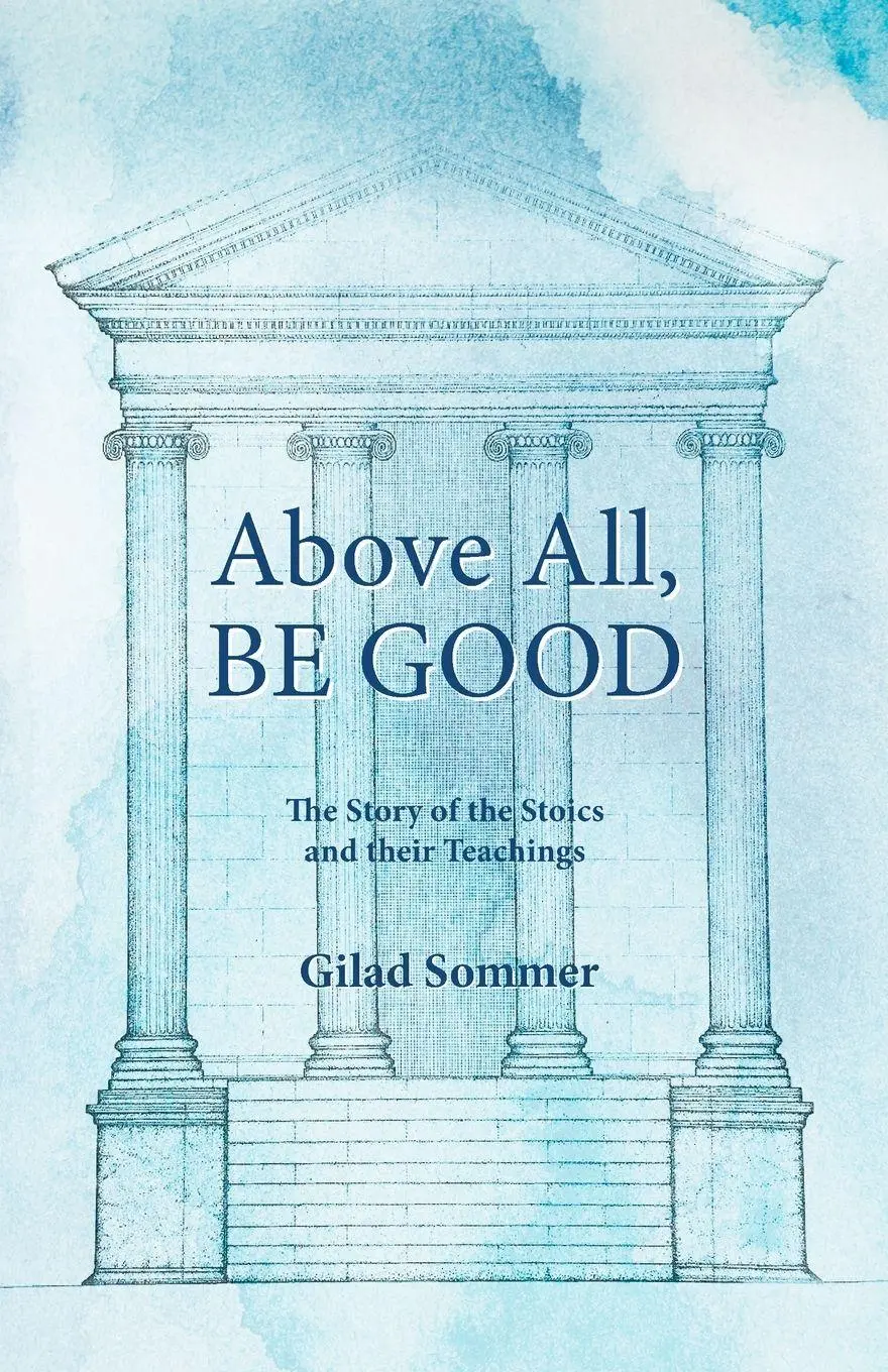 Cover: 9788192019376 | Above All, Be Good | The Story of the Stoics and their Teachings