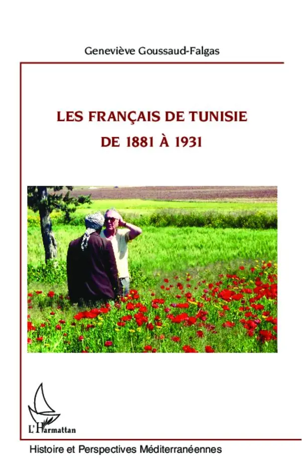 Cover: 9782336009476 | Les Français de Tunisie de 1881 à 1931 | Geneviève Goussaud-Falgas