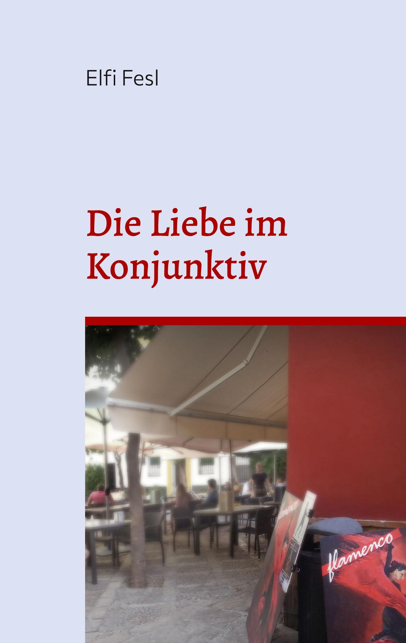Cover: 9783756839476 | Die Liebe im Konjunktiv | Elfi Fesl | Taschenbuch | Paperback | 330 S.