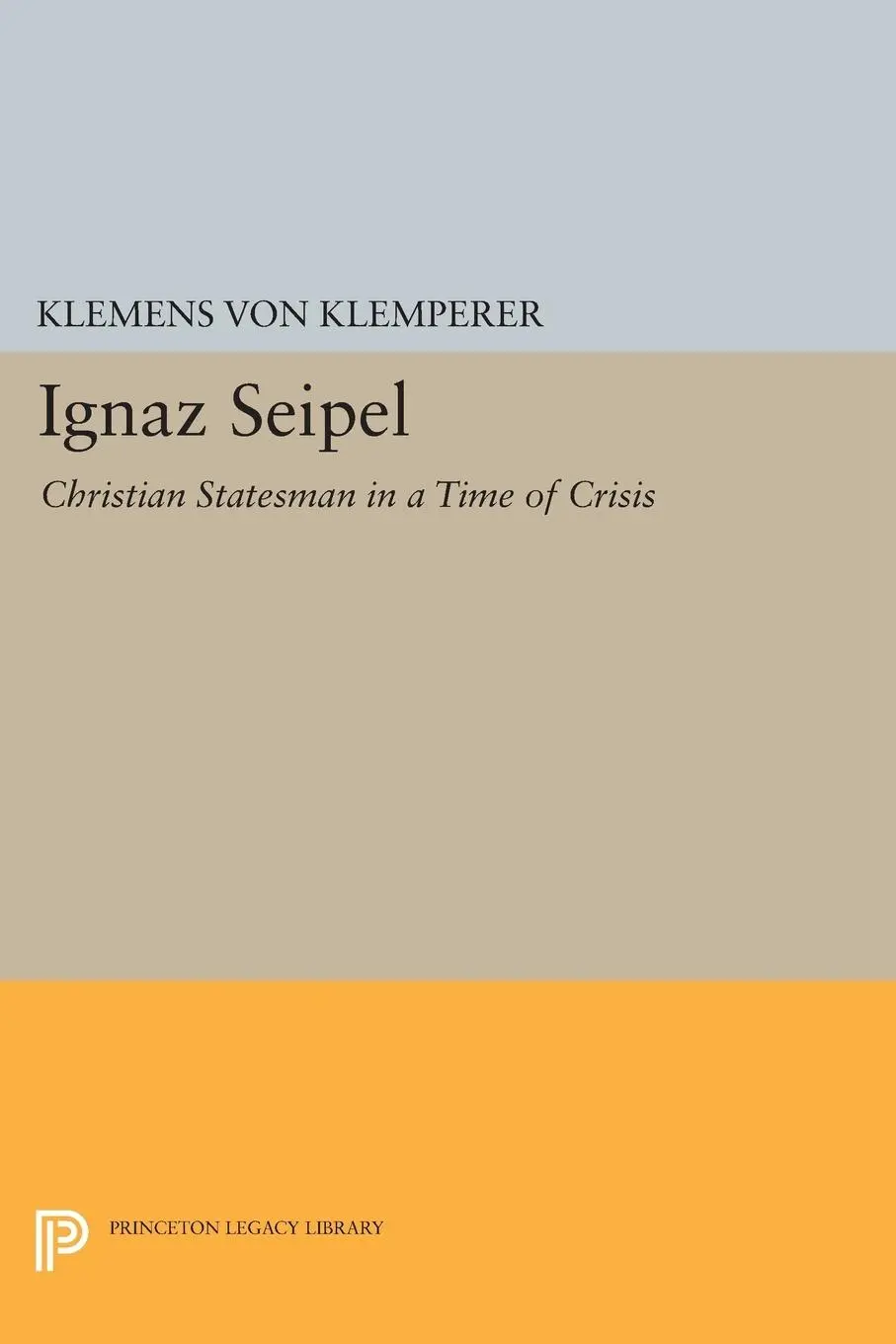Cover: 9780691619576 | Ignaz Seipel | Christian Statesman in a Time of Crisis | Klemperer