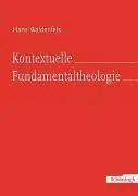 Cover: 9783506729576 | Kontextuelle Fundamentaltheologie | Hans Waldenfels | Taschenbuch