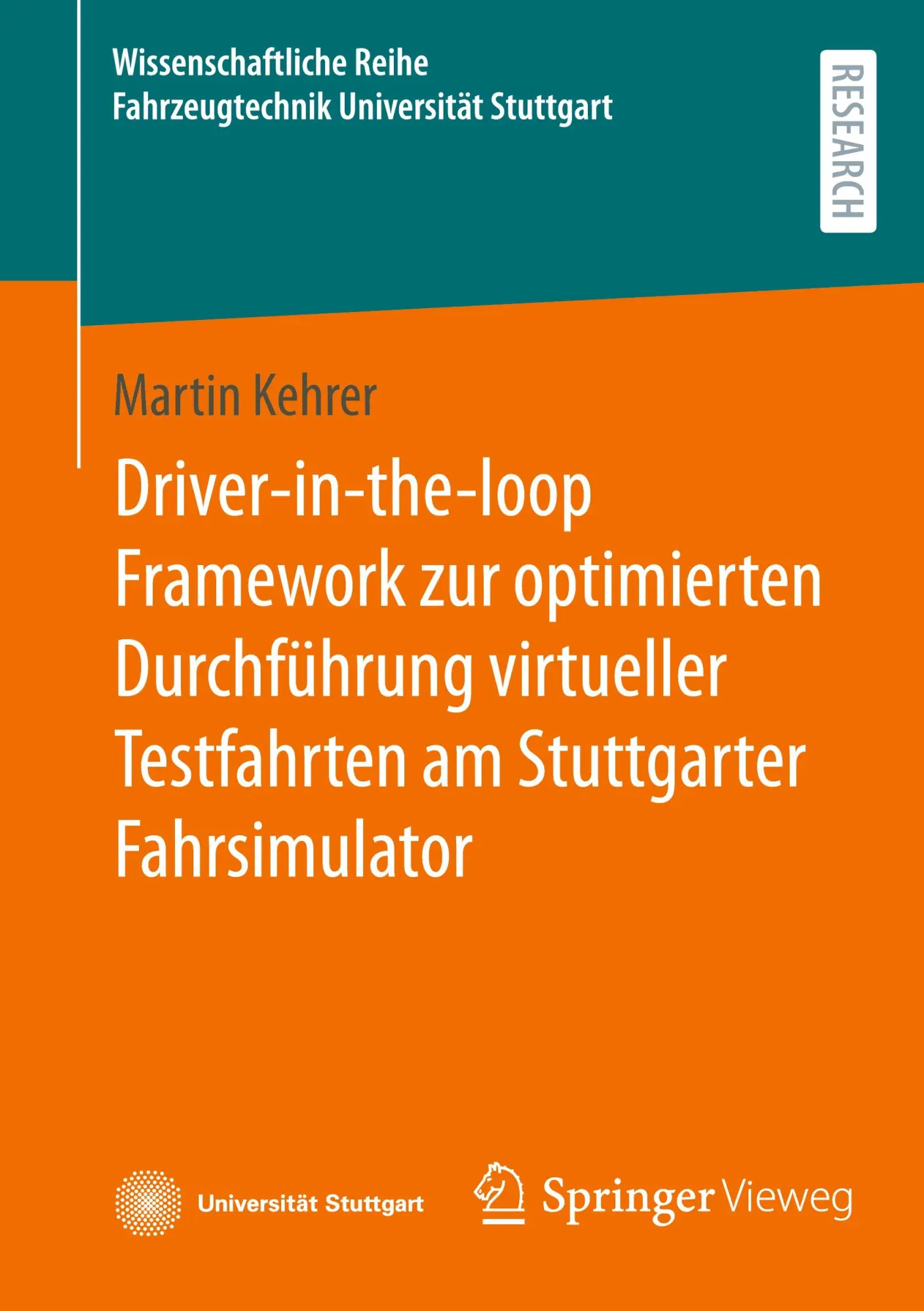Driver-in-the-loop Framework zur optimierten Durchführung virtueller Testfahrten am Stuttgarter Fahrsimulator (Wissenschaftliche Reihe Fahrzeugtechnik Universität Stuttgart)