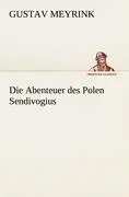 Cover: 9783842409576 | Die Abenteuer des Polen Sendivogius | Gustav Meyrink | Taschenbuch