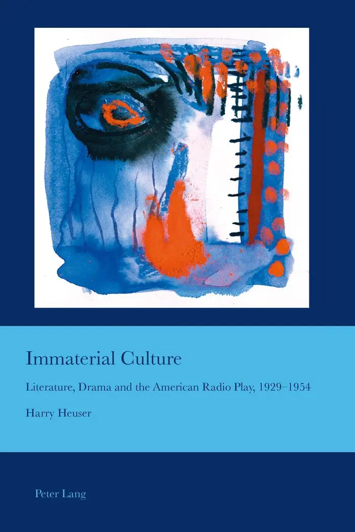 Immaterial Culture: Literature, Drama and the American Radio Play, 1929-1954 (Cultural Interactions: Studies in the Relationship between the Arts)