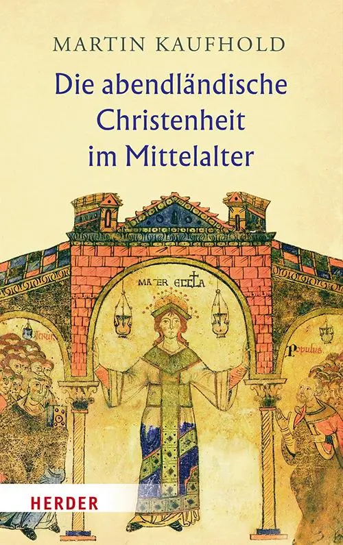 Cover: 9783451029776 | Die abendländische Christenheit im Mittelalter | Martin Kaufhold