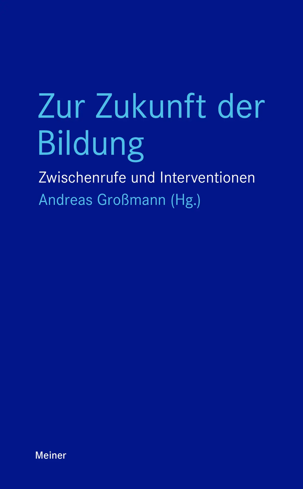 Cover: 9783787349876 | Zur Zukunft der Bildung | Zwischenrufe und Interventionen | Grossmann