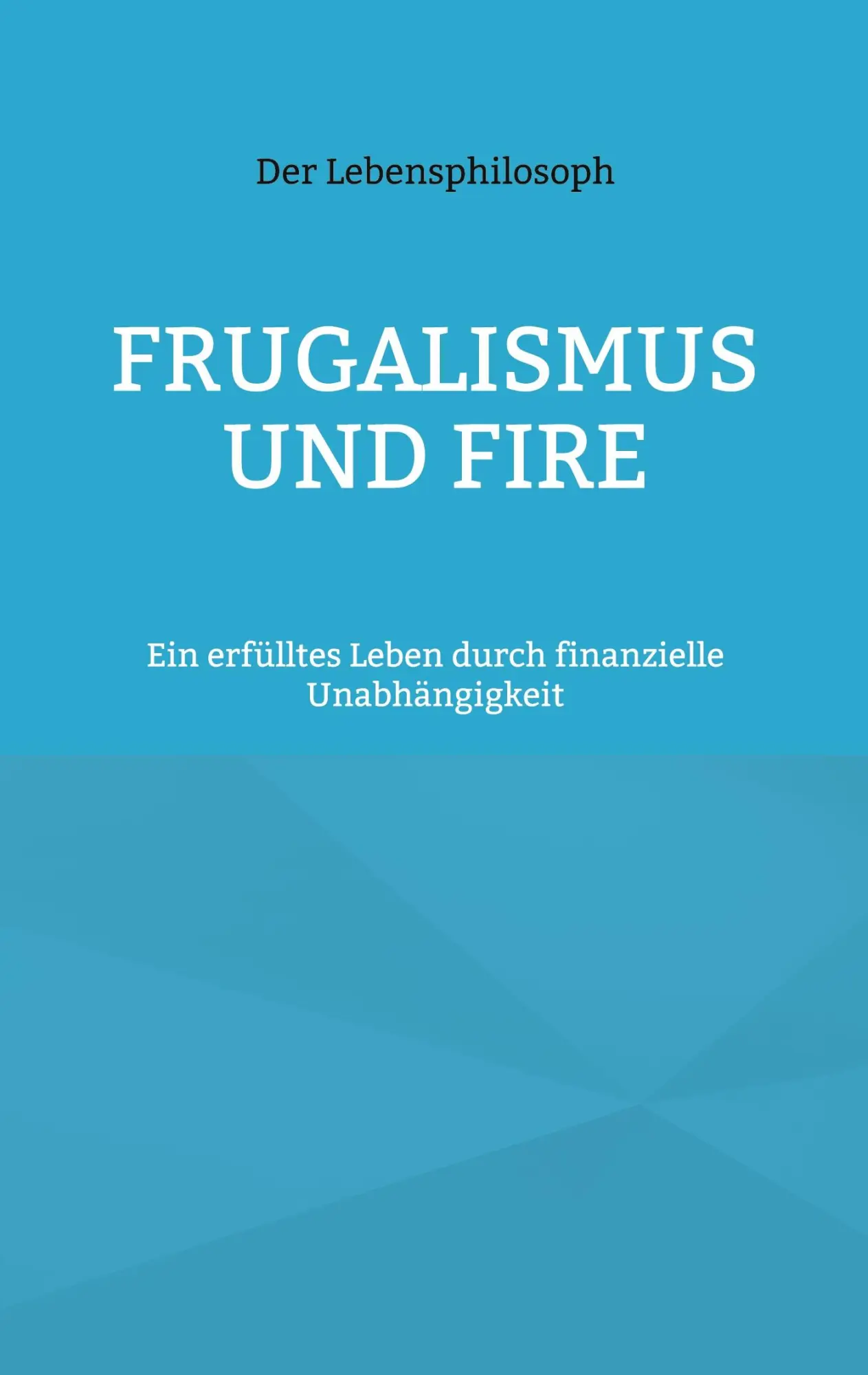 Cover: 9783696709976 | Frugalismus und FIRE | der Lebensphilosoph | Taschenbuch | 108 S.