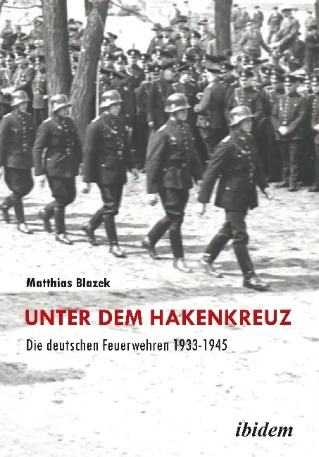 Cover: 9783898219976 | Unter dem Hakenkreuz: Die deutschen Feuerwehren 1933-1945 | Blazek