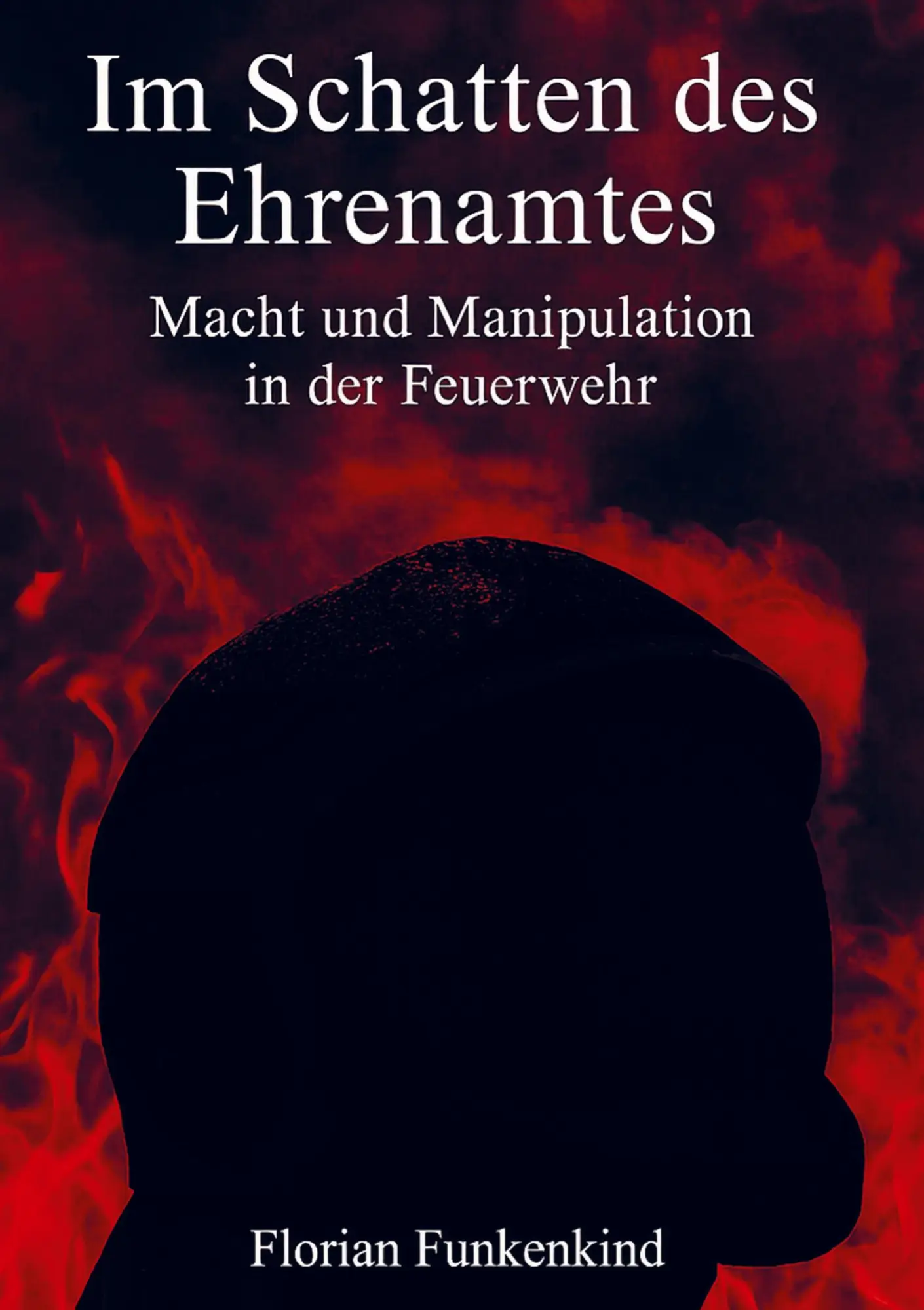 Cover: 9789403819976 | Im Schatten des Ehrenamtes | Macht und Manipulation in der Feuerwehr